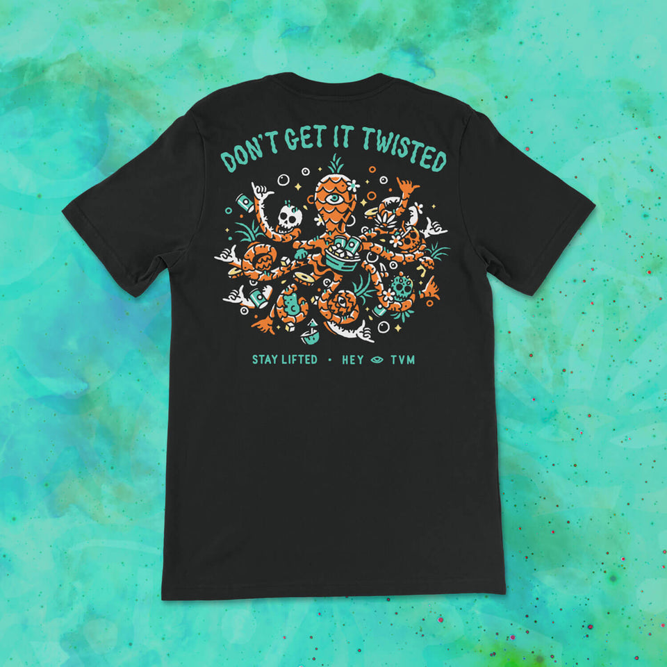 🐙  🤙 🍍 Don't Get It Twisted • Stay Lifted